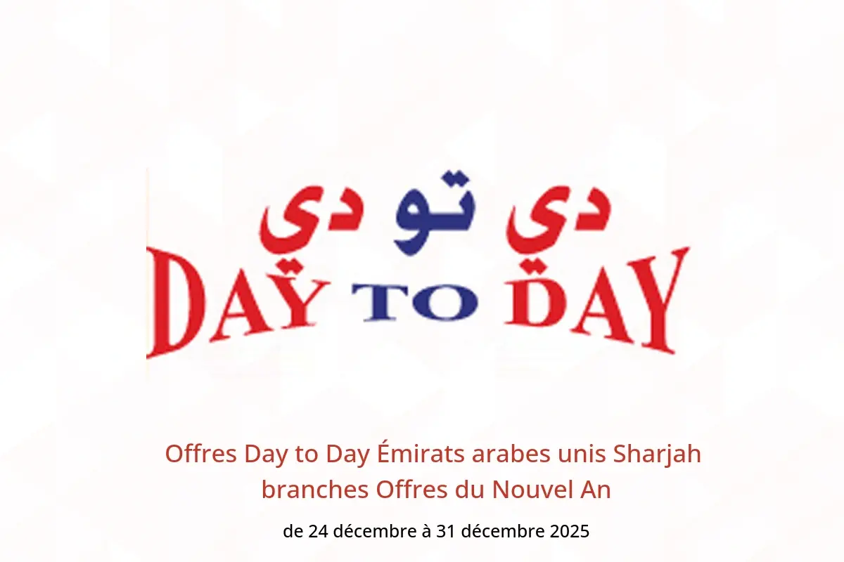 Offres Day to Day  Sharjah  de 24 à 31 décembre Offres du Nouvel An