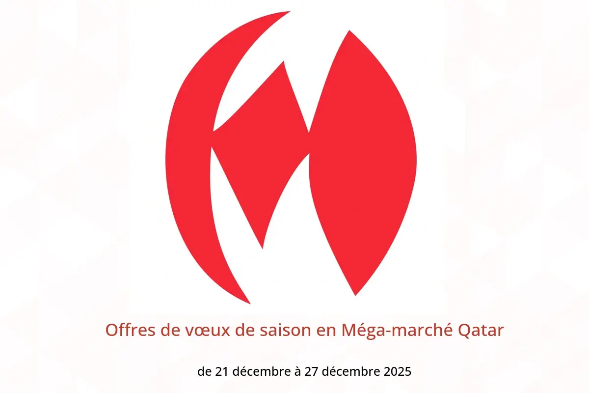 Offres Méga-marché Qatar de 21 à 27 décembre 2025 Offres de vœux de saison - Méga-marché - Qatar - 21 decembre 2025 – 27 decembre 2025 - Page 1