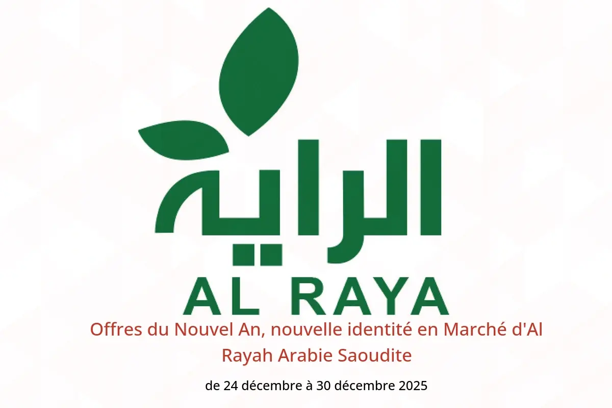 Offres Marché d'Al Rayah Arabie Saoudite de 24 à 30 décembre 2025 Offres du Nouvel An, nouvelle identité