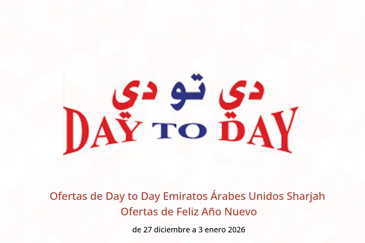 Ofertas de Day to Day  Sharjah  de 27 diciembre a 3 enero Ofertas de Feliz Año Nuevo