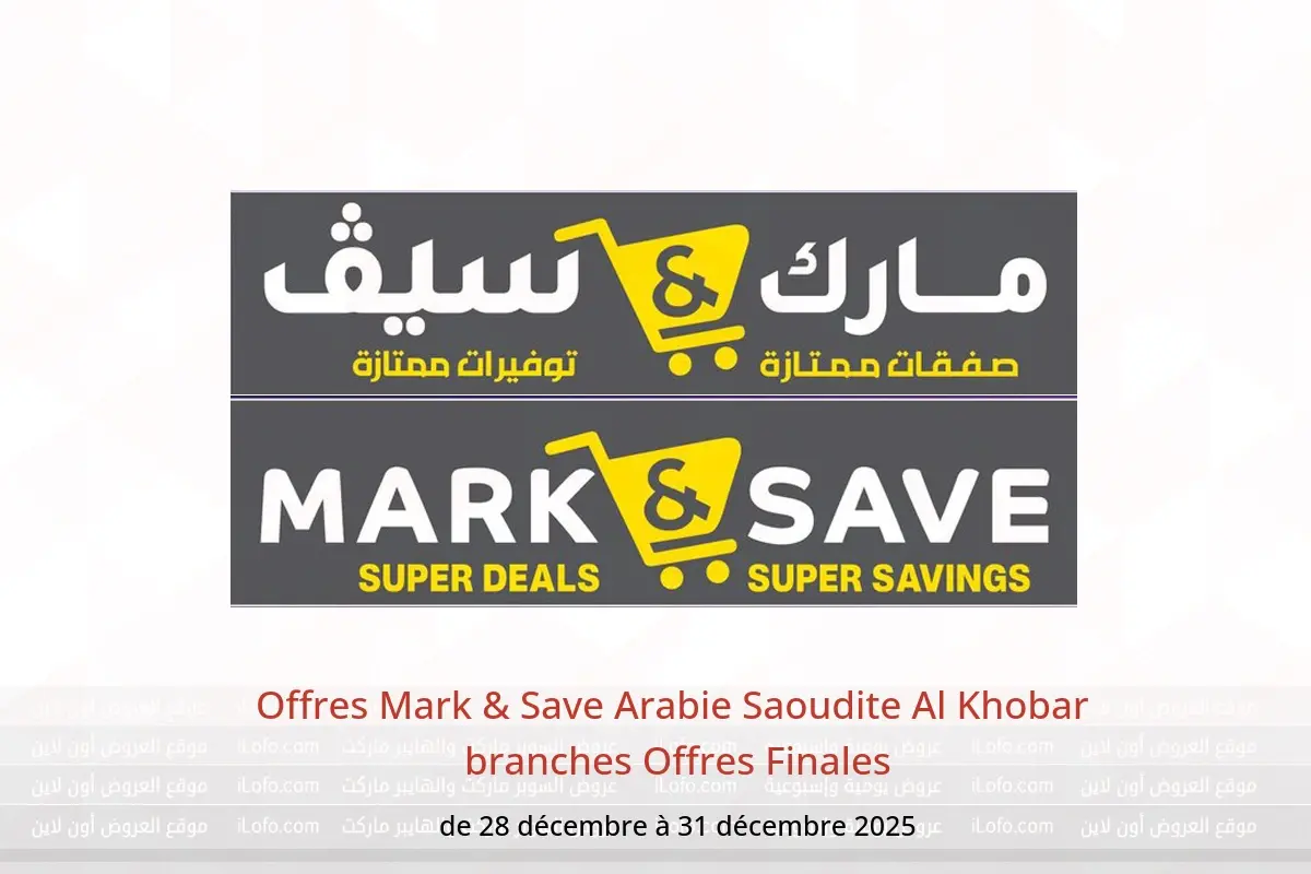 Offres Mark & Save  Al Khobar  de 28 à 31 décembre Offres Finales