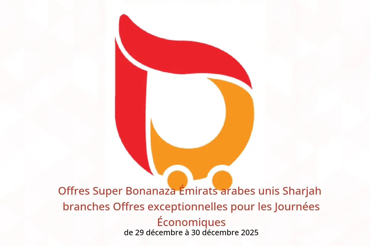 Offres Super Bonanaza  Sharjah  de 29 à 30 décembre Offres exceptionnelles pour les Journées Économiques
