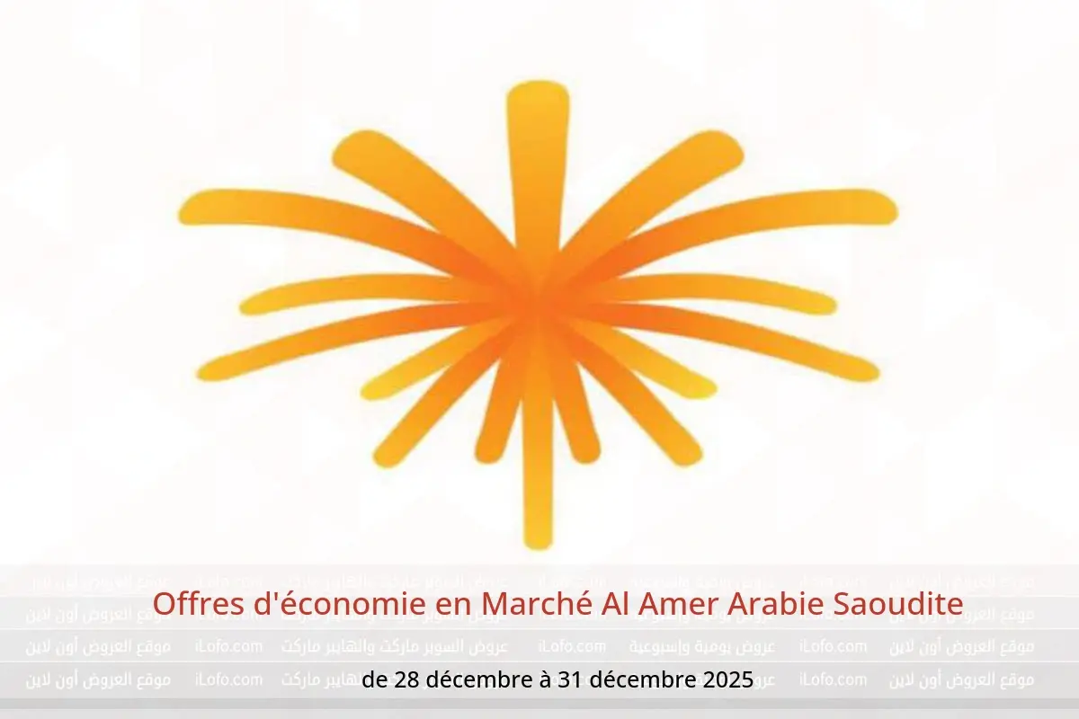 Offres Marché Al Amer Arabie Saoudite de 28 à 31 décembre 2025 Offres d'économie - Marché Al Amer - Arabie Saoudite - 28 decembre 2025 – 31 decembre 2025 - Page 1