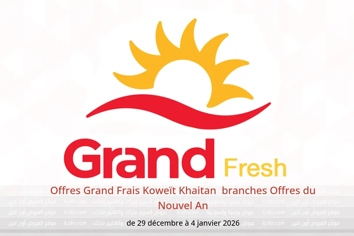 Offres Grand Frais  Khaitan  de 29 décembre à 4 janvier Offres du Nouvel An