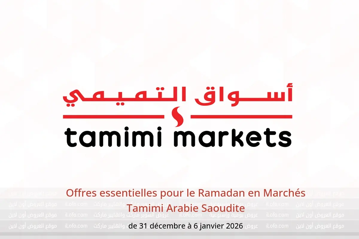 Offres Marchés Tamimi Arabie Saoudite de 31 décembre à 6 janvier 2026 Offres essentielles pour le Ramadan - Marchés Tamimi - Arabie Saoudite - 31 decembre 2025 – 6 janvier 2026 - Page 1