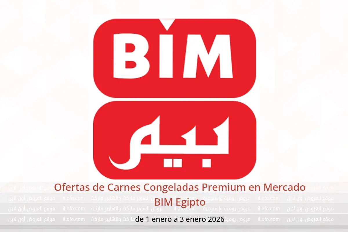 Ofertas de Mercado BIM Egipto de 1 a 3 enero 2026 Ofertas de Carnes Congeladas Premium