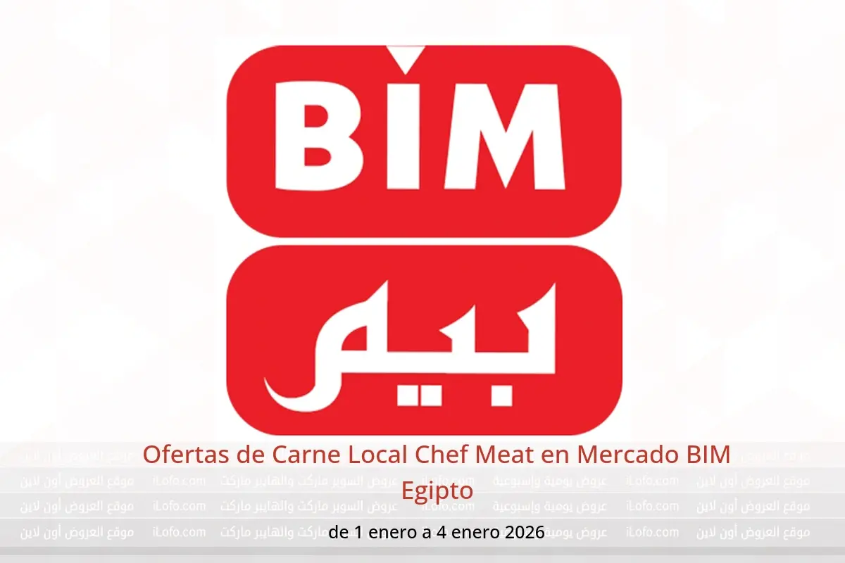 Ofertas de Mercado BIM Egipto de 1 a 4 enero 2026 Ofertas de Carne Local Chef Meat