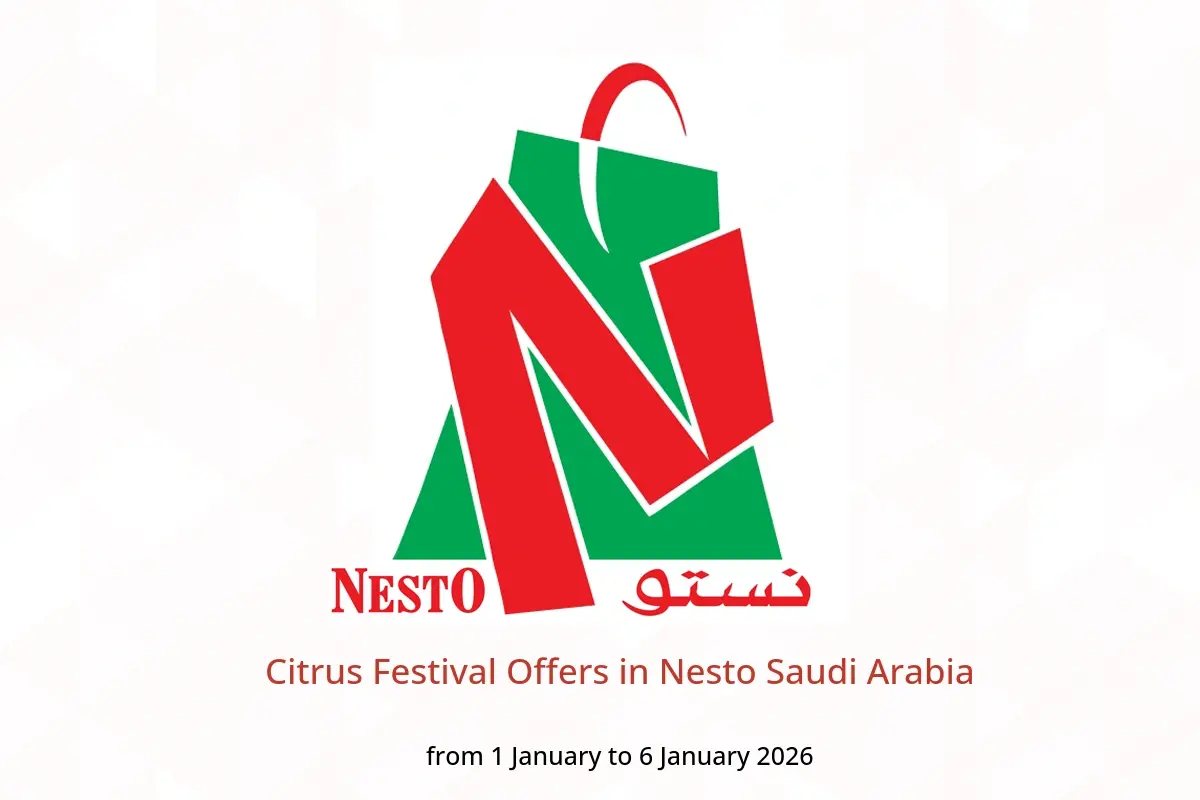 Nesto Saudi Arabia Offers from 1 to 6 January 2026 Citrus Festival Offers
