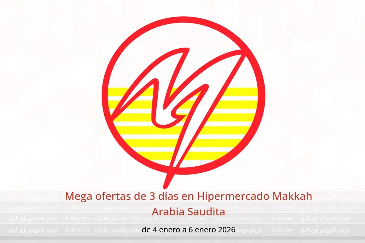 Ofertas de Hipermercado Makkah Arabia Saudita de 4 a 6 enero 2026 Mega ofertas de 3 días