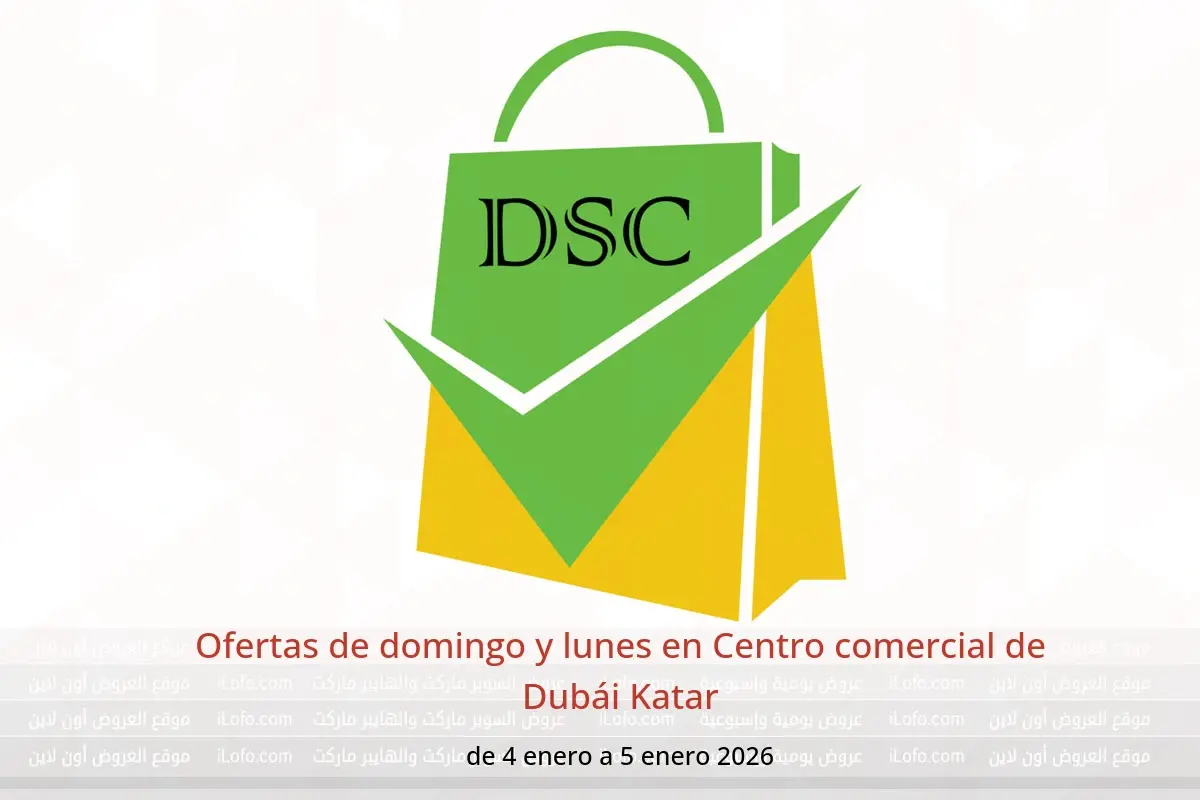 Ofertas de Centro comercial de Dubái Katar de 4 a 5 enero 2026 Ofertas de domingo y lunes