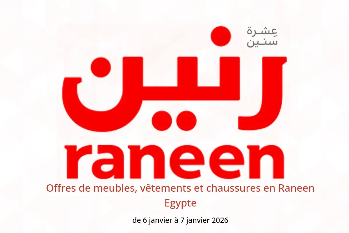 Offres Raneen Egypte de 6 à 7 janvier 2026 Offres de meubles, vêtements et chaussures