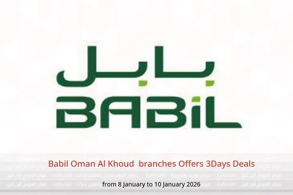 Babil  Al Khoud  Offers from 8 to 10 January 3Days Deals - Babil - Oman - 8 January 2026 – 10 January 2026 - Page 1