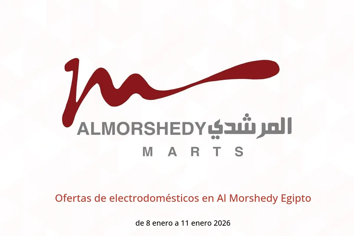 Ofertas de Al Morshedy Egipto de 8 a 11 enero 2026 Ofertas de electrodomésticos