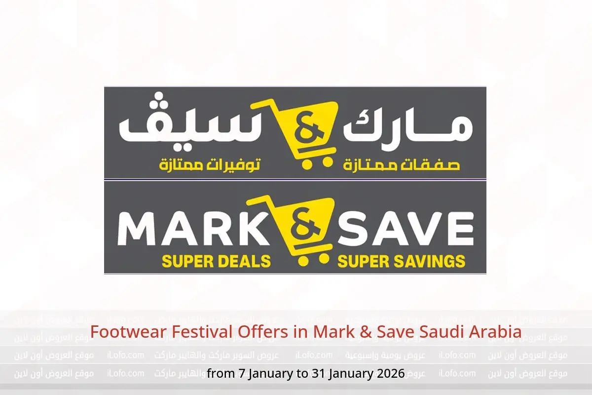 Mark & Save Saudi Arabia Offers from 7 to 31 January 2026 Footwear Festival Offers