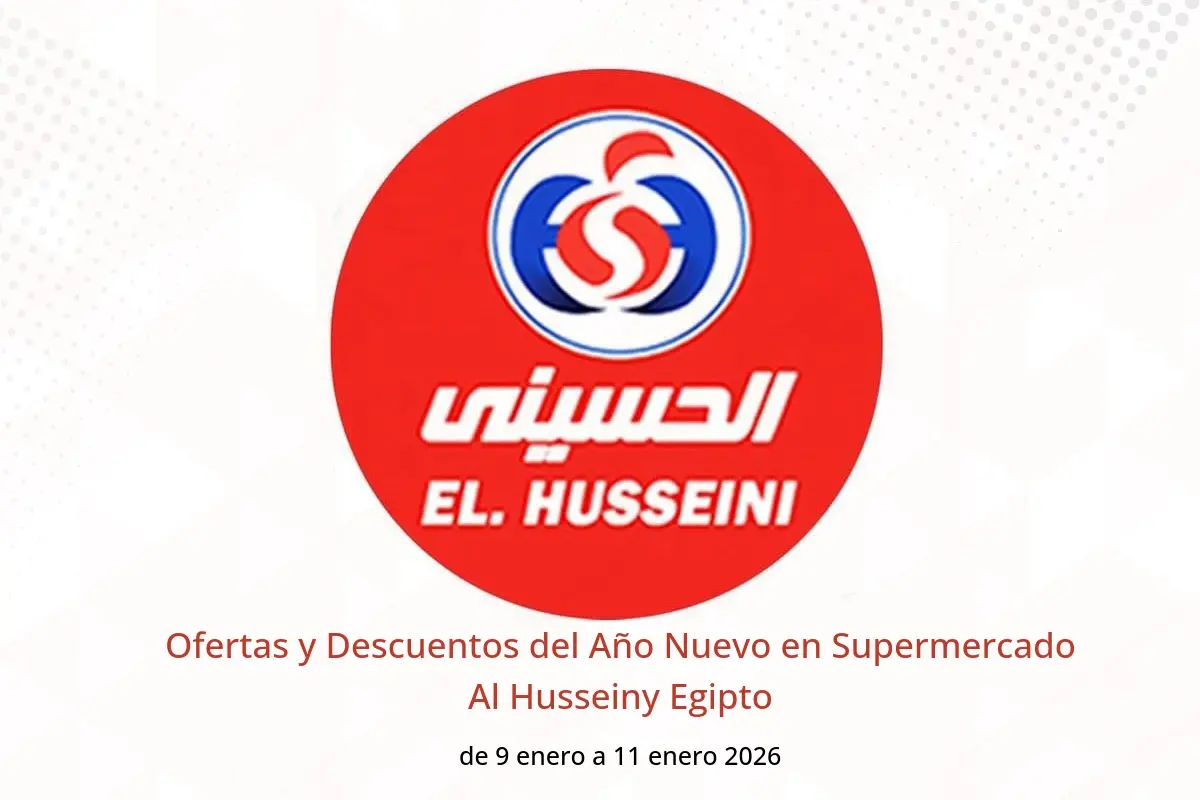 Ofertas de Supermercado Al Husseiny Egipto de 9 a 11 enero 2026 Ofertas y Descuentos del Año Nuevo - Supermercado Al Husseiny - Egipto - 9 enero 2026 – 11 enero 2026 - Página 1