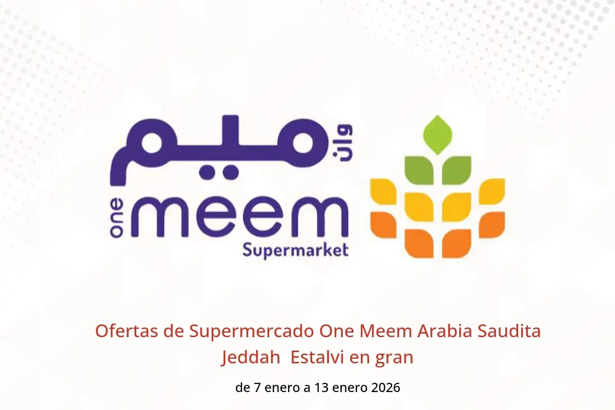 Ofertas de Supermercado One Meem  Jeddah  de 7 a 13 enero Estalvi en gran - Supermercado One Meem - Arabia Saudita - 7 enero 2026 – 13 enero 2026 - Página 1
