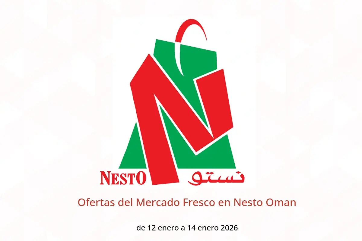 Ofertas de Nesto Oman de 12 a 14 enero 2026 Ofertas del Mercado Fresco