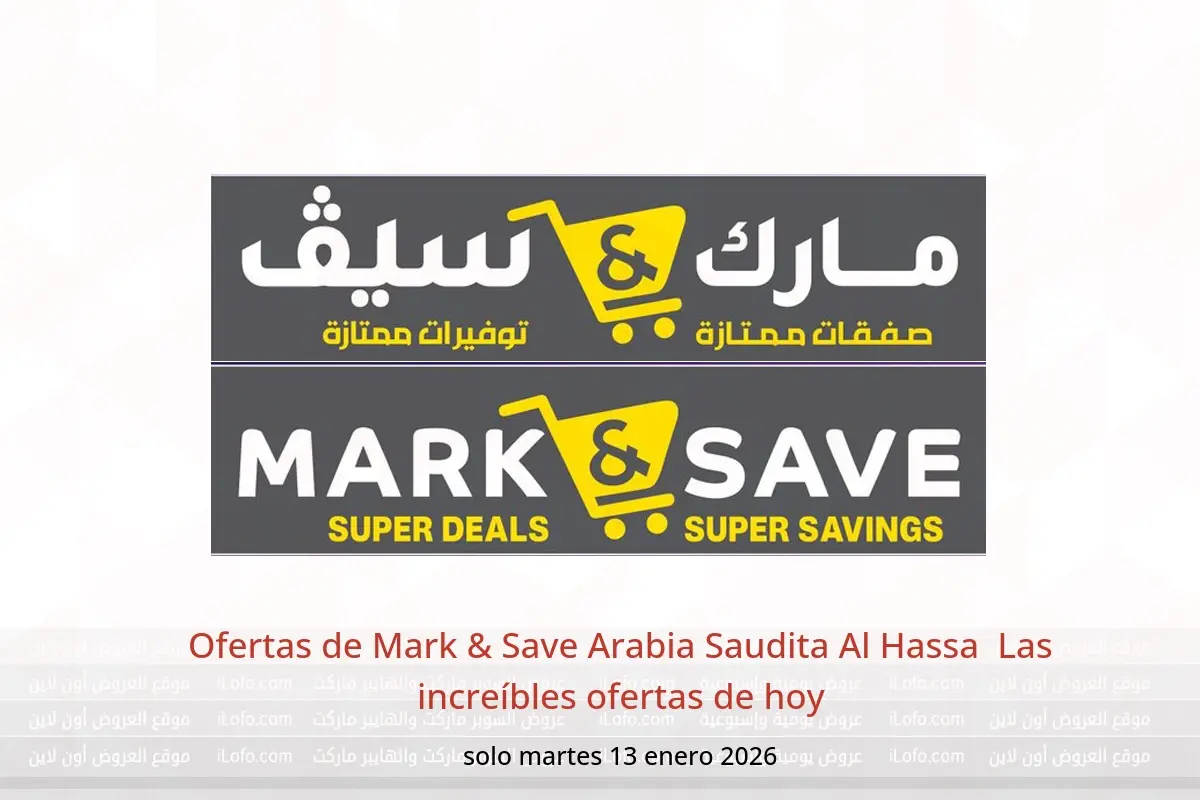 Ofertas de Mark & Save  Al Hassa  martes 13 enero Las increíbles ofertas de hoy