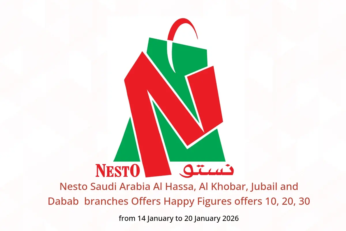 Nesto  Al Hassa, Al Khobar, Jubail and Dabab  Offers from 14 to 20 January Happy Figures offers 10, 20, 30