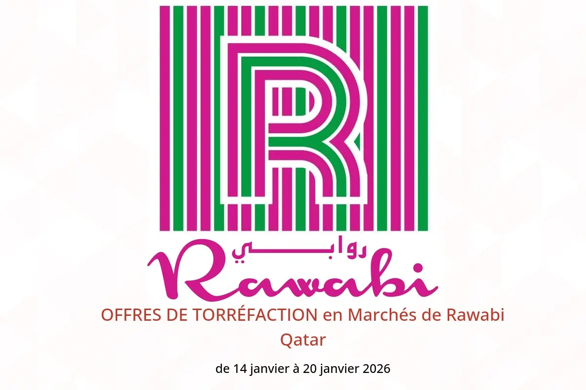 Offres Marchés de Rawabi Qatar de 14 à 20 janvier 2026 OFFRES DE TORRÉFACTION