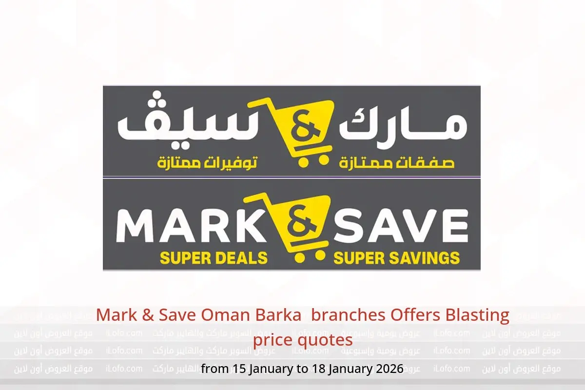Mark & Save  Barka  Offers from 15 to 18 January Blasting price quotes