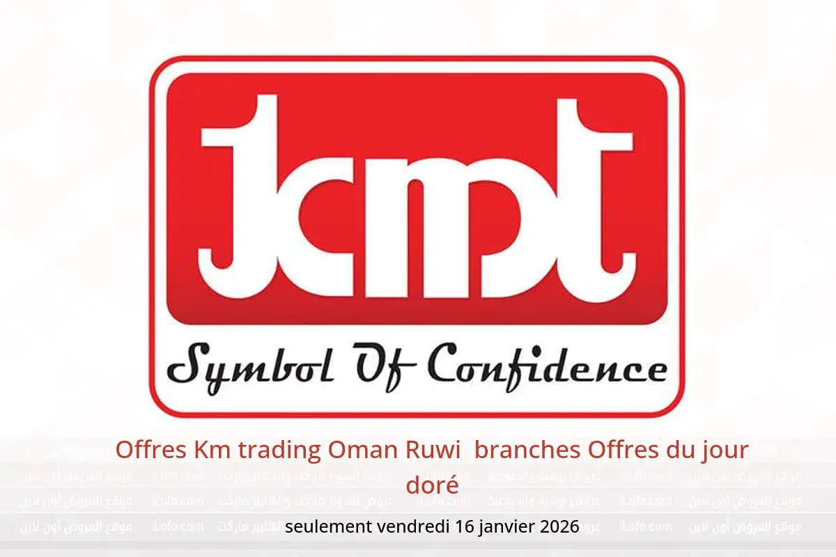 Offres Km trading  Ruwi  vendredi 16 janvier Offres du jour doré - Km trading - Oman - 16 janvier 2026 – 16 janvier 2026 - Page 1