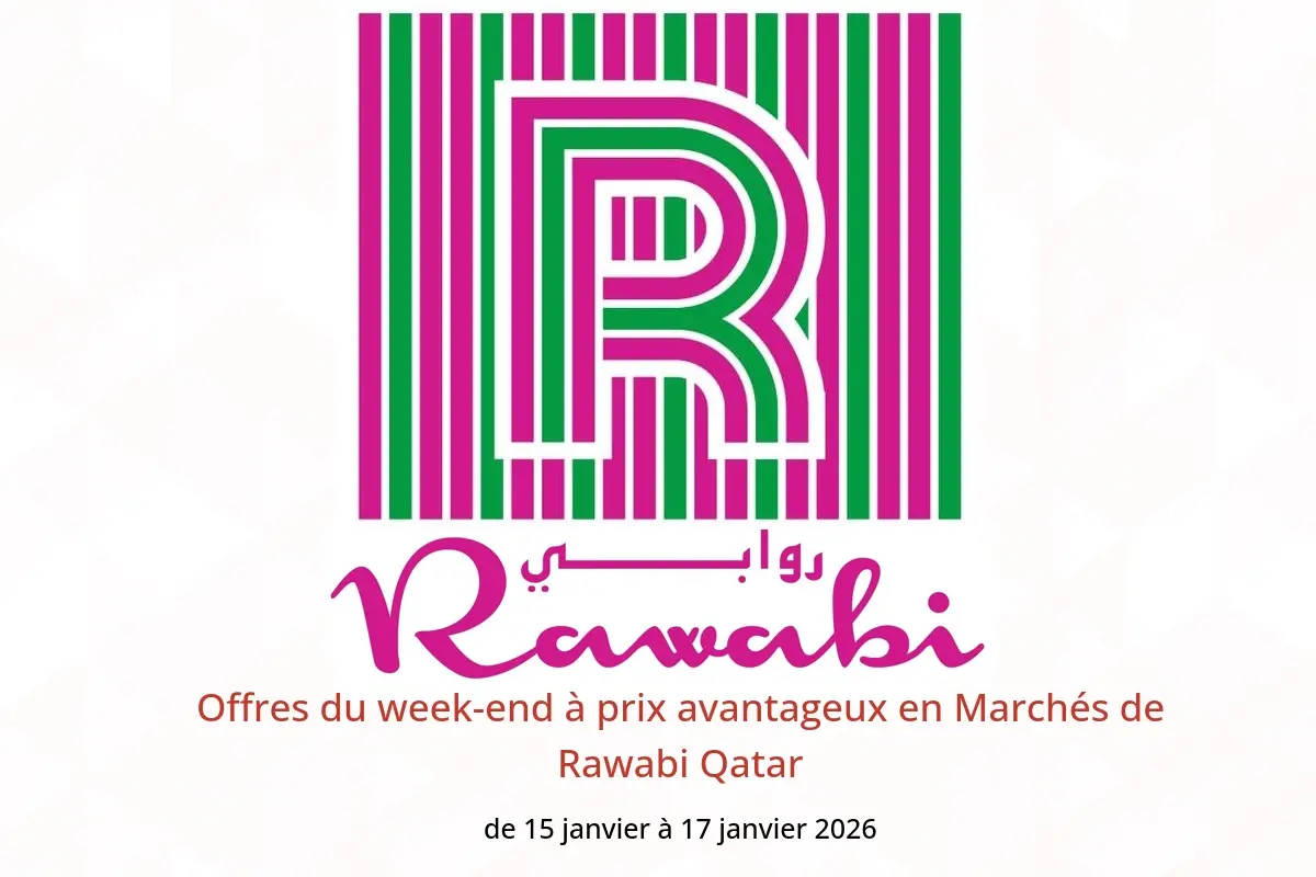 Offres Marchés de Rawabi Qatar de 15 à 17 janvier 2026 Offres du week-end à prix avantageux