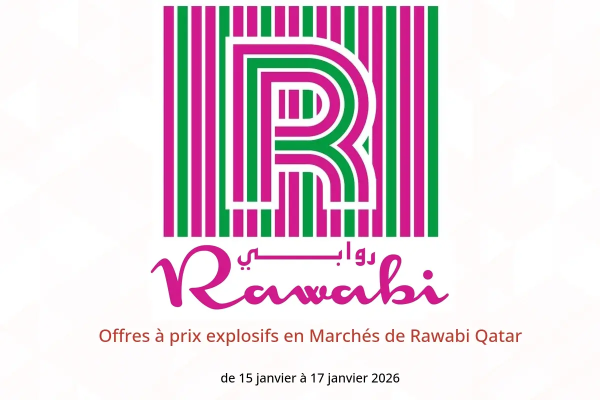 Offres Marchés de Rawabi Qatar de 15 à 17 janvier 2026 Offres à prix explosifs