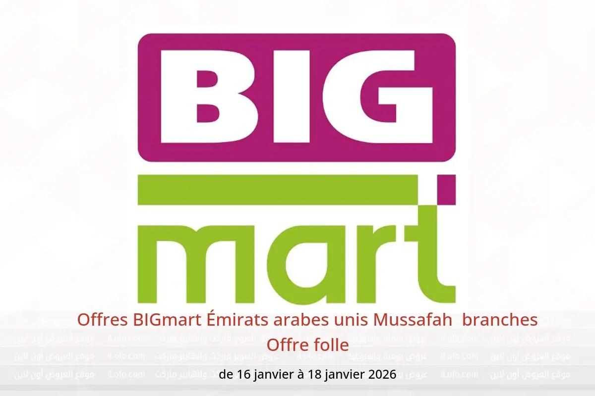 Offres BIGmart  Mussafah  de 16 à 18 janvier Offre folle