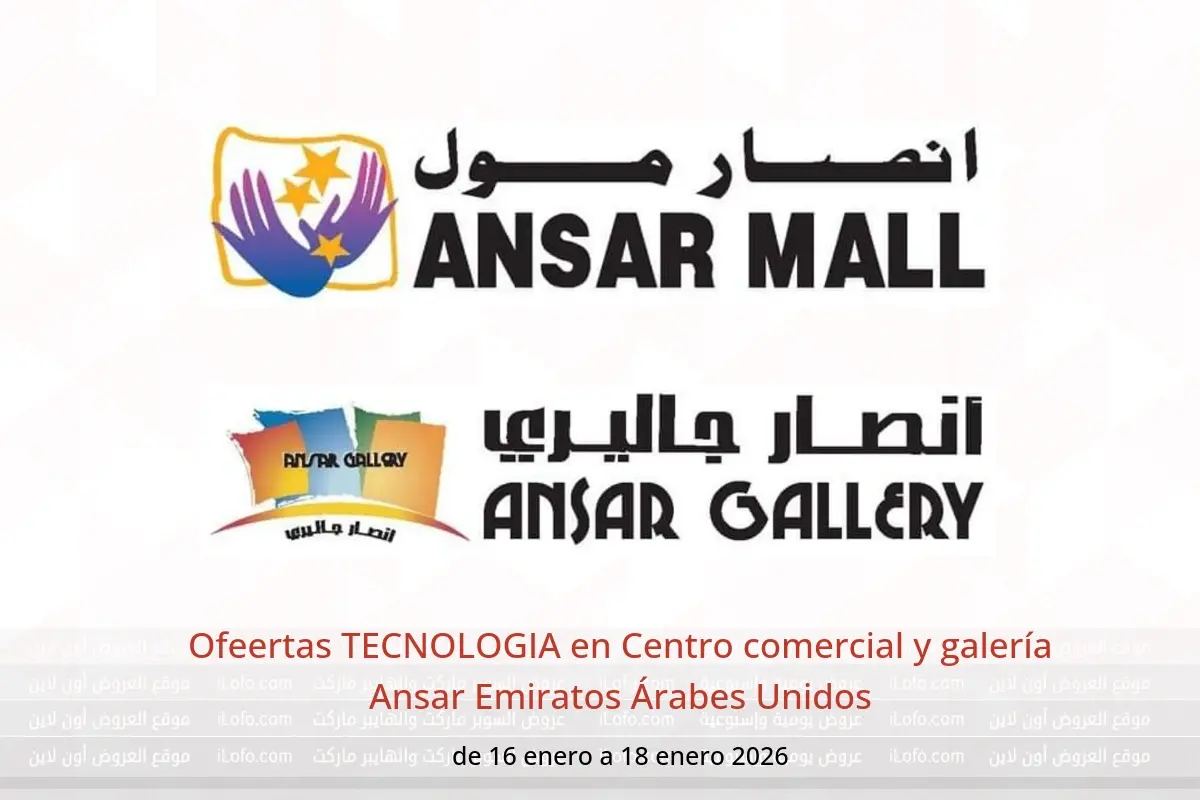 Ofertas de Centro comercial y galería Ansar Emiratos Árabes Unidos de 16 a 18 enero 2026 Ofeertas TECNOLOGIA