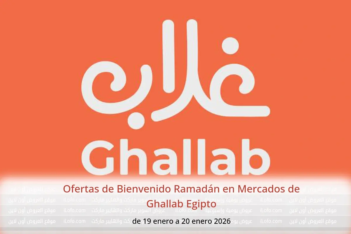 Ofertas de Mercados de Ghallab Egipto de 19 a 20 enero 2026 Ofertas de Bienvenido Ramadán - Mercados de Ghallab - Egipto - 19 enero 2026 – 20 enero 2026 - Página 1