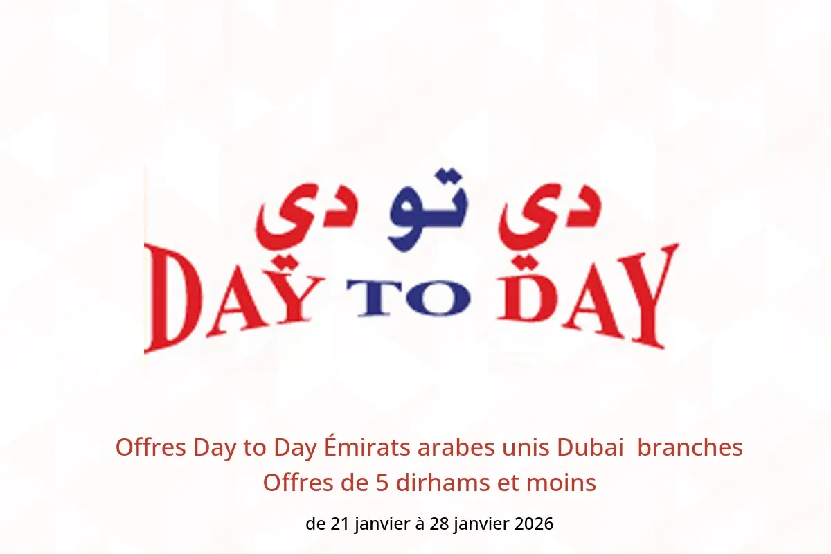 Offres Day to Day  Dubai  de 21 à 28 janvier Offres de 5 dirhams et moins