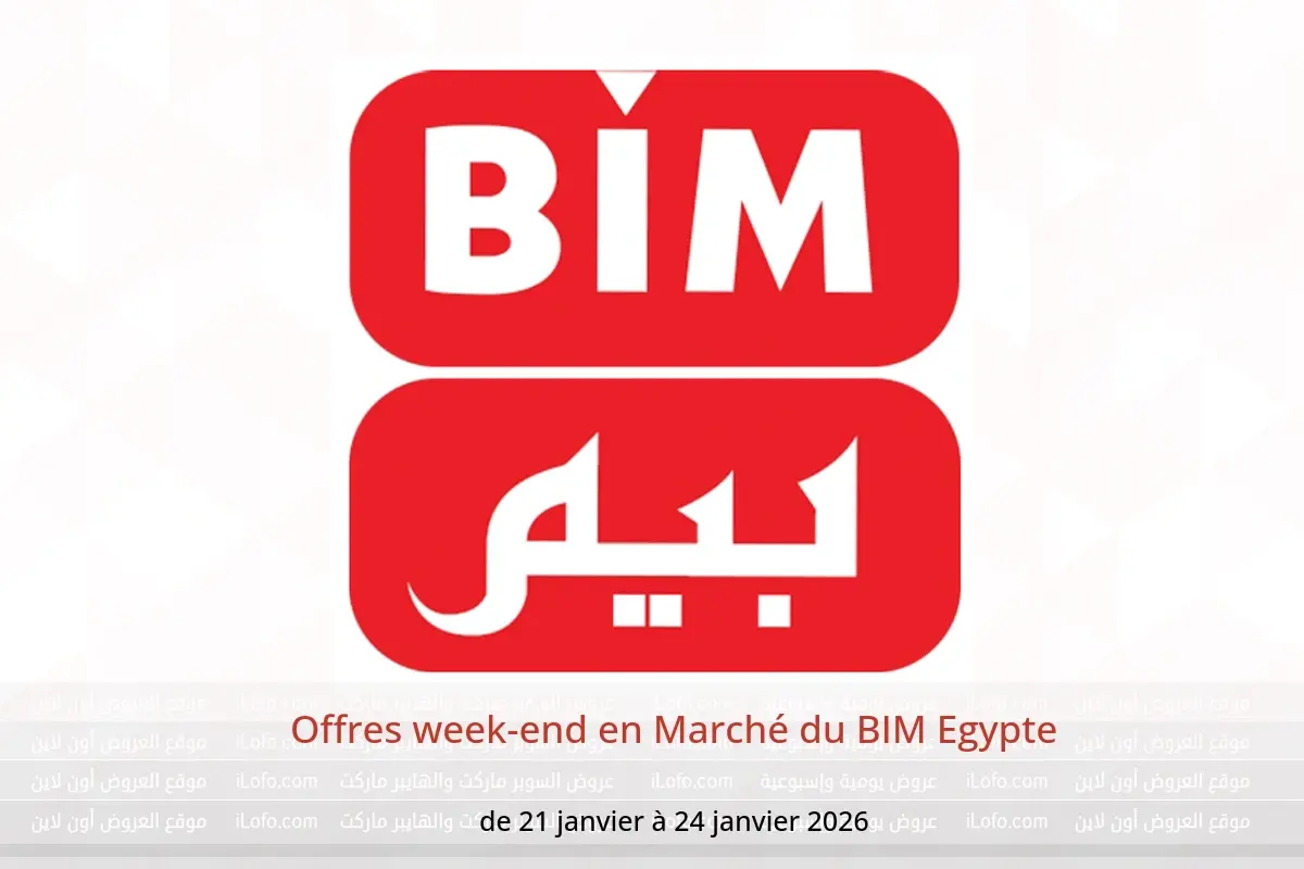 Offres Marché du BIM Egypte de 21 à 24 janvier 2026 Offres week-end