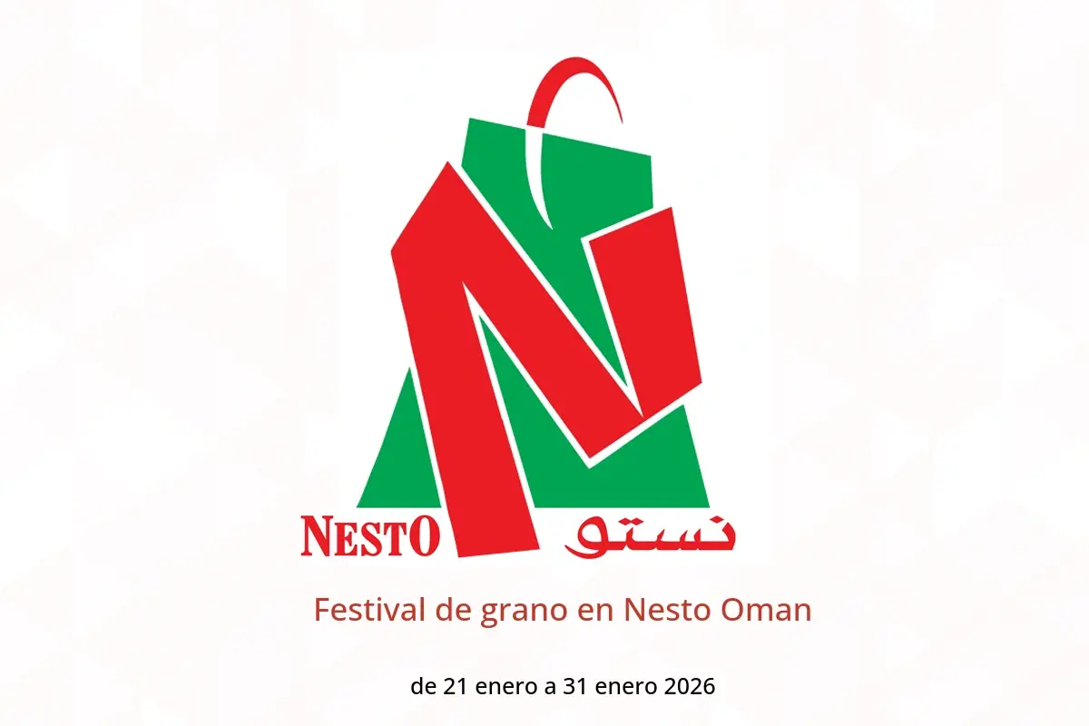 Ofertas de Nesto Oman de 21 a 31 enero 2026 Festival de grano