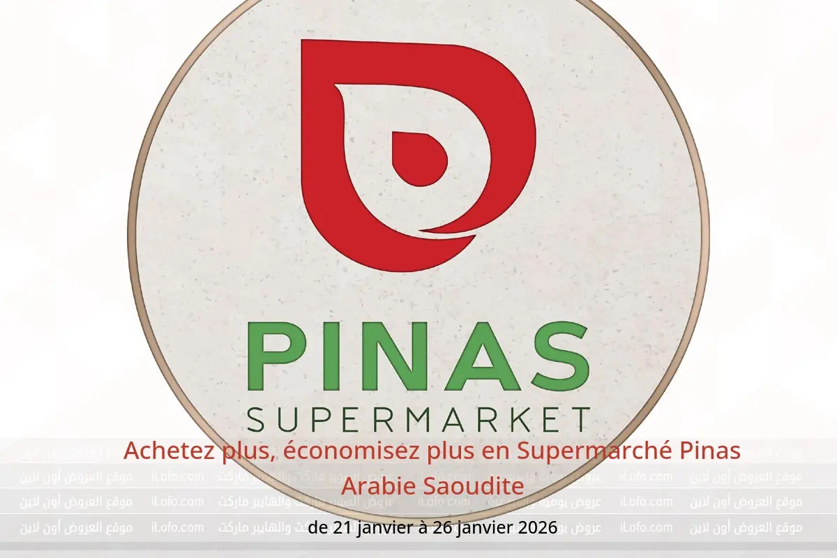 Offres Supermarché Pinas Arabie Saoudite de 21 à 26 janvier 2026 Achetez plus, économisez plus - Supermarché Pinas - Arabie Saoudite - 21 janvier 2026 – 26 janvier 2026 - Page 1