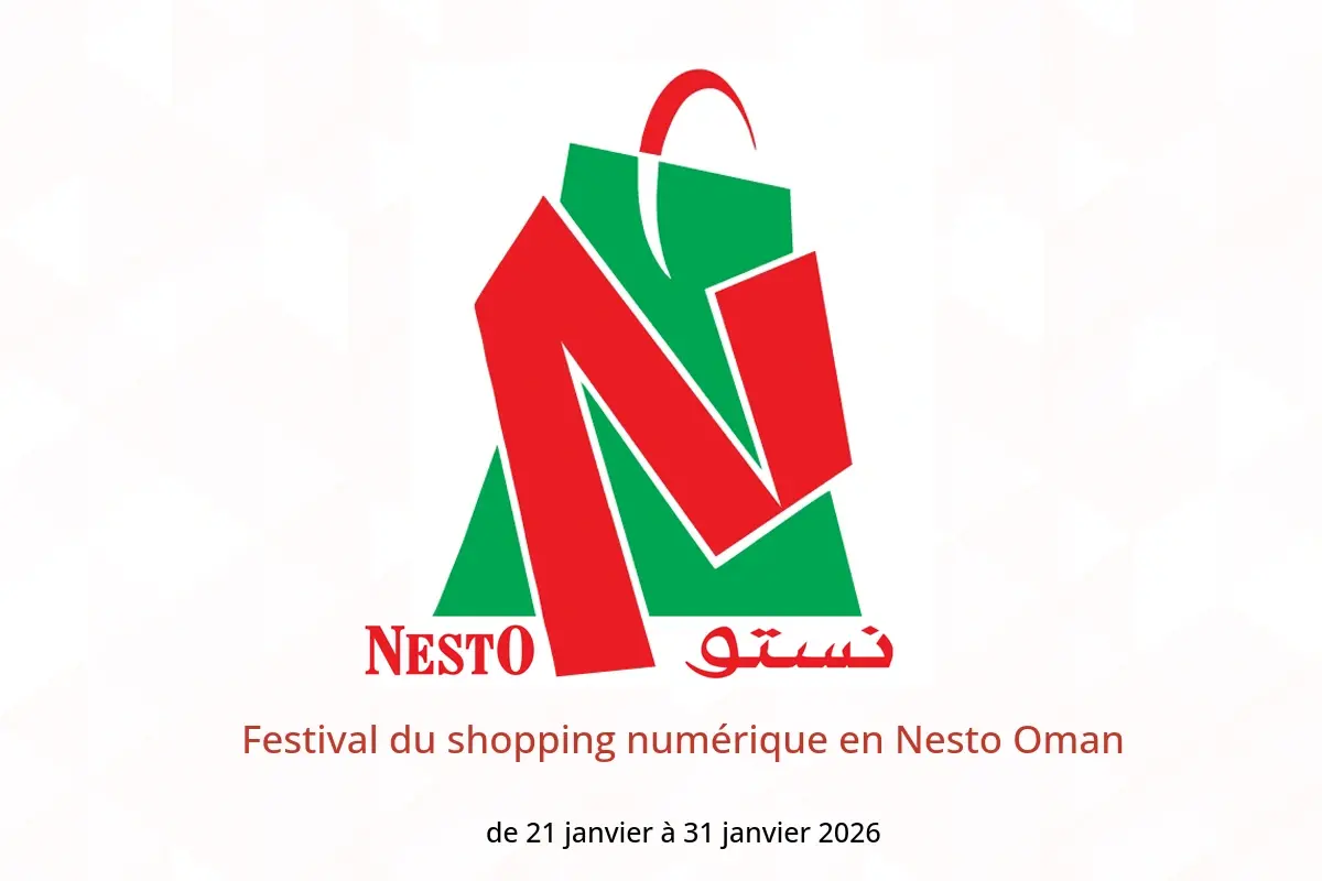 Offres Nesto Oman de 21 à 31 janvier 2026 Festival du shopping numérique