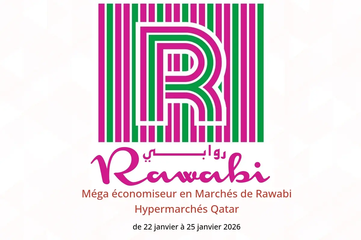 Offres Marchés de Rawabi Hypermarchés Qatar de 22 à 25 janvier 2026 Méga économiseur