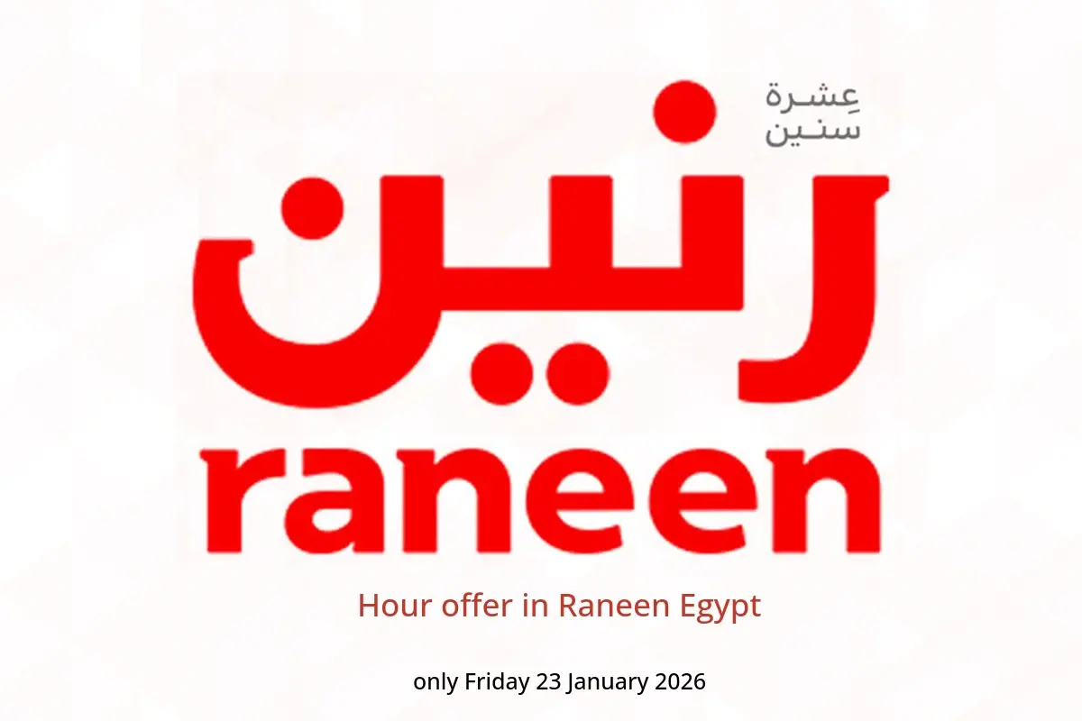 Raneen Egypt Offers Friday 23 January Hour offer