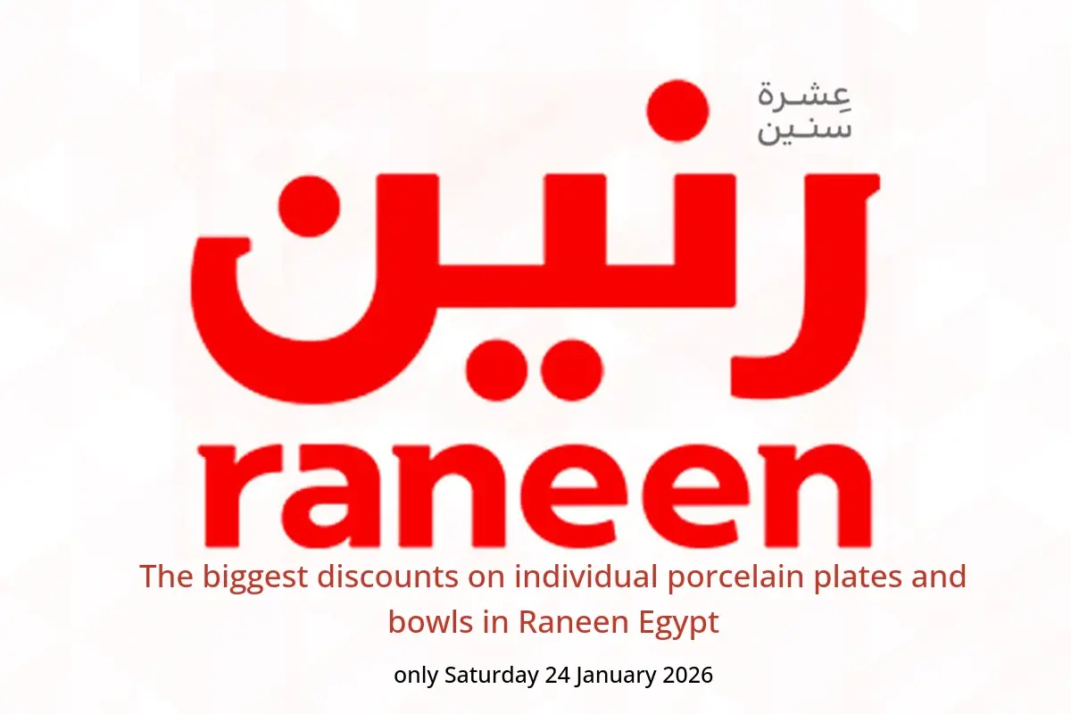 Raneen Egypt Offers Saturday 24 January The biggest discounts on individual porcelain plates and bowls