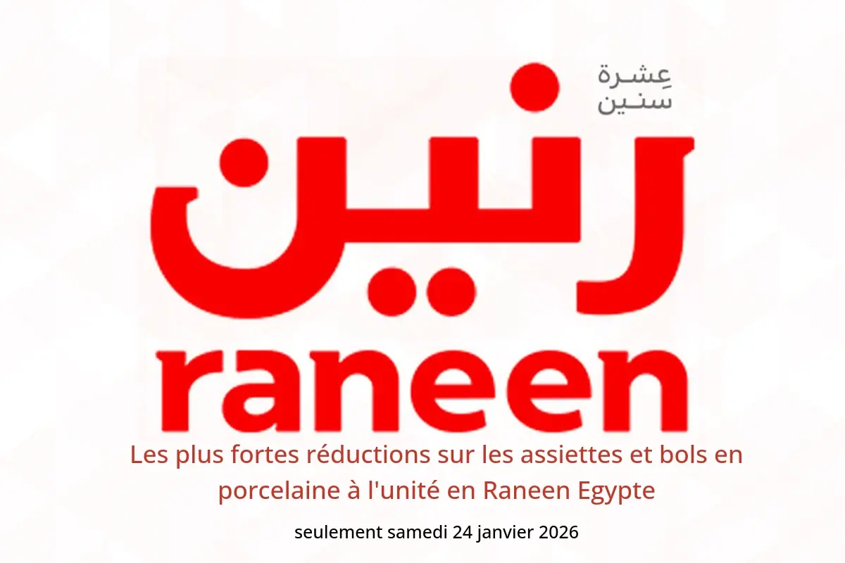 Offres Raneen Egypte seulement samedi 24 janvier Les plus fortes réductions sur les assiettes et bols en porcelaine à l'unité
