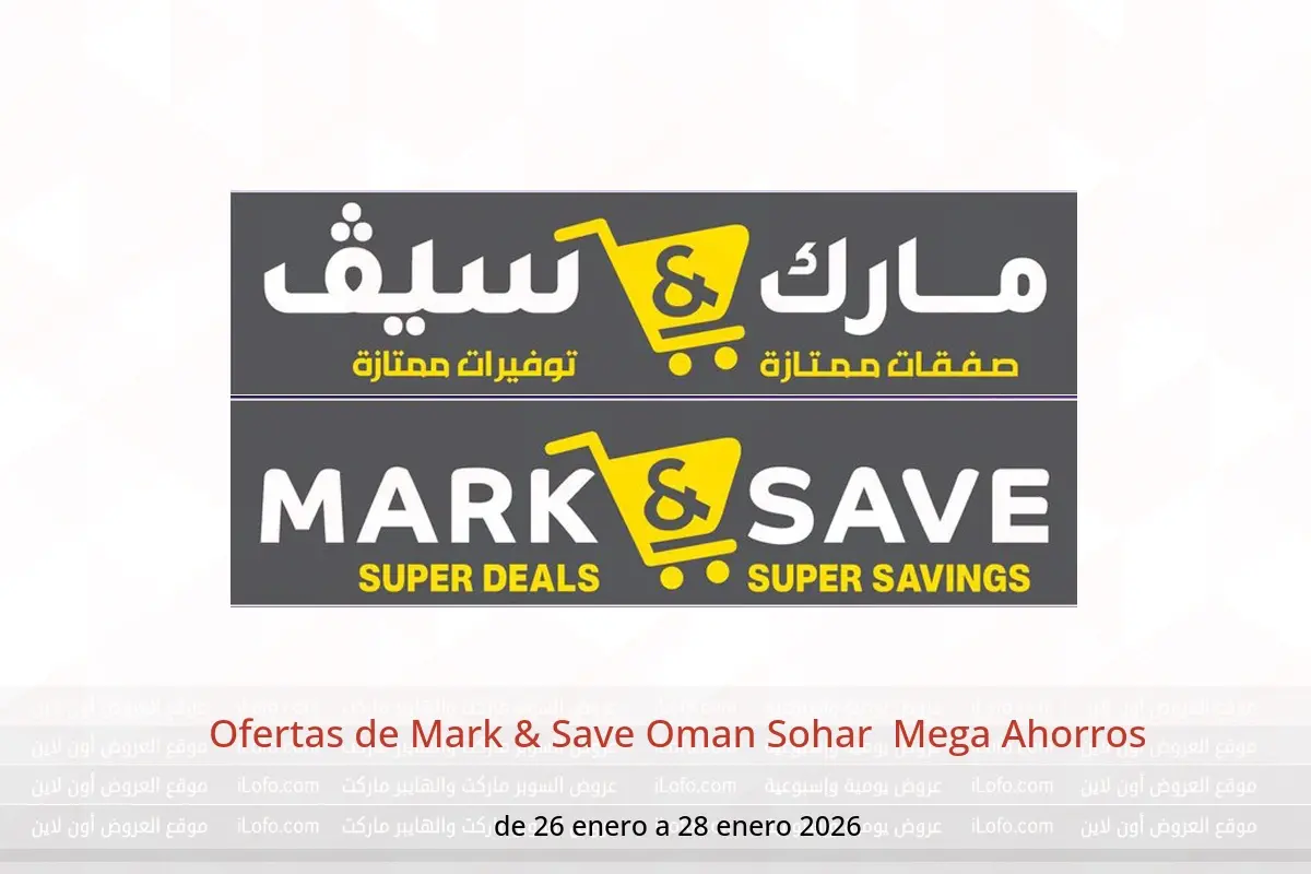 Ofertas de Mark & Save  Sohar  de 26 a 28 enero Mega Ahorros
