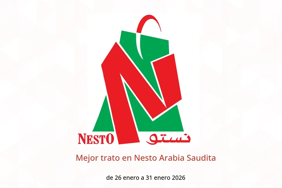Ofertas de Nesto Arabia Saudita de 26 a 31 enero 2026 Mejor trato