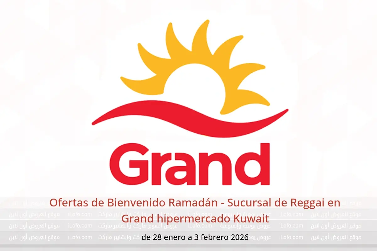 Ofertas de Grand hipermercado Kuwait de 28 enero a 3 febrero 2026 Ofertas de Bienvenido Ramadán - Sucursal de Reggai