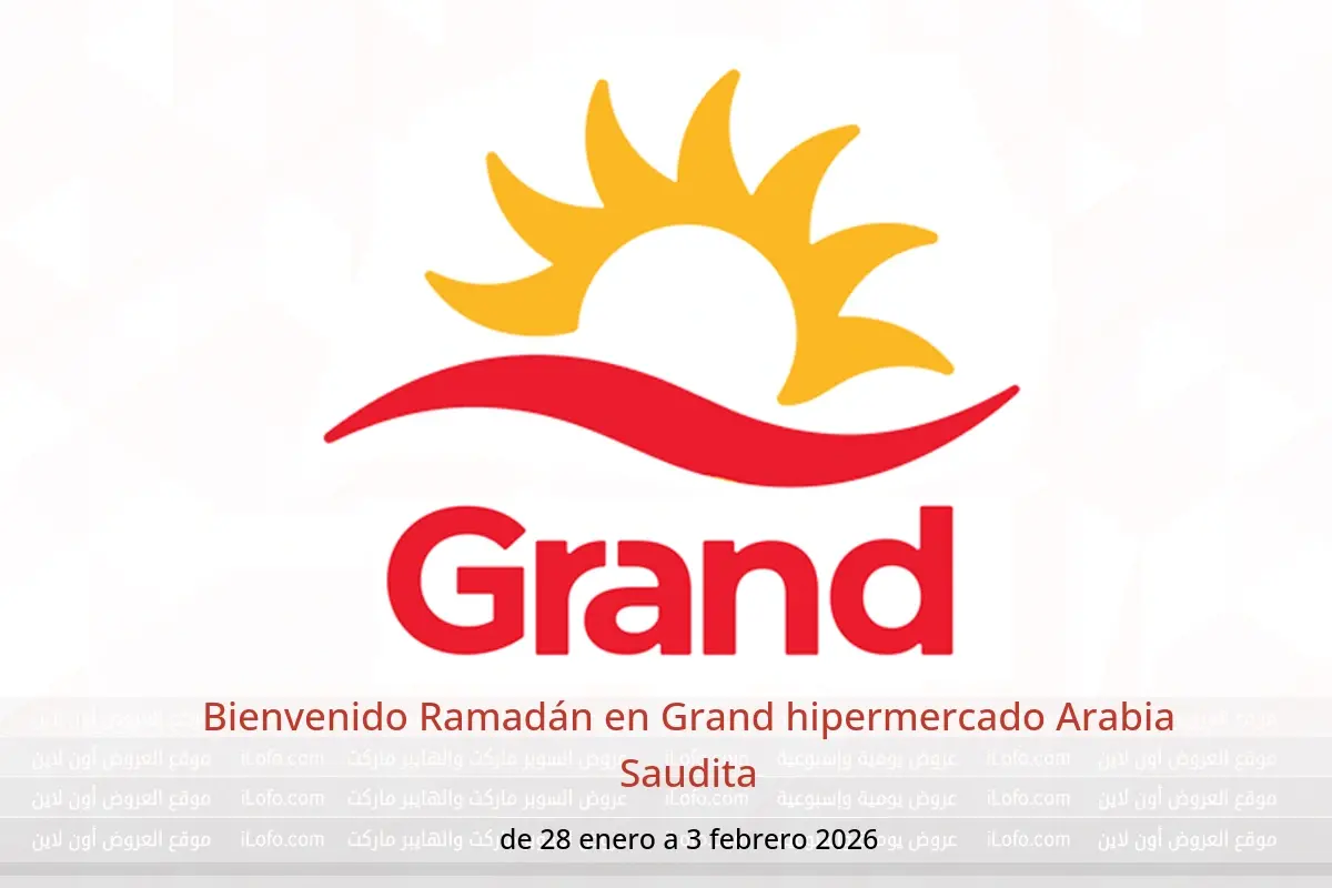 Ofertas de Grand hipermercado Arabia Saudita de 28 enero a 3 febrero 2026 Bienvenido Ramadán