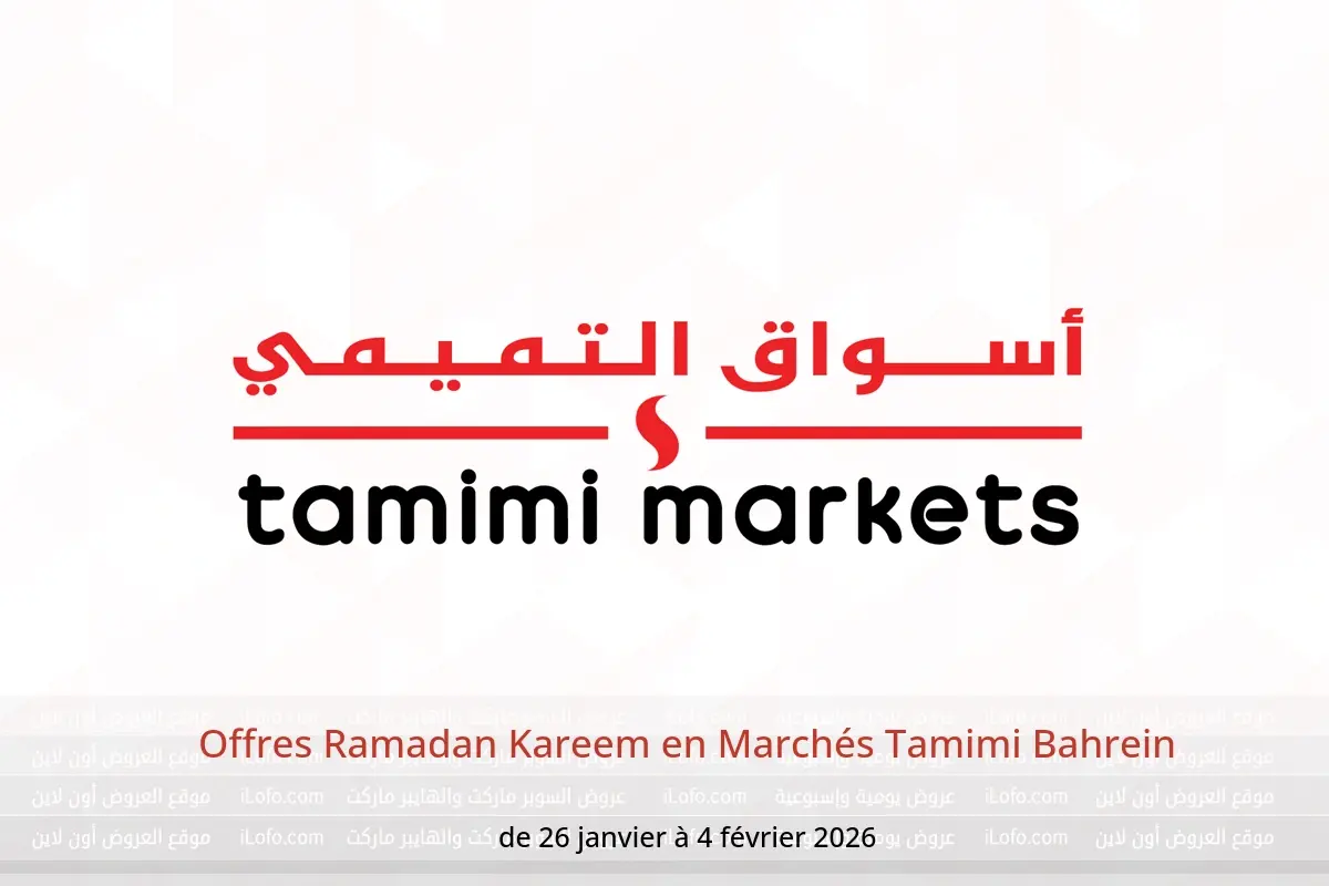 Offres Marchés Tamimi Bahrein de 26 janvier à 4 février 2026 Offres Ramadan Kareem