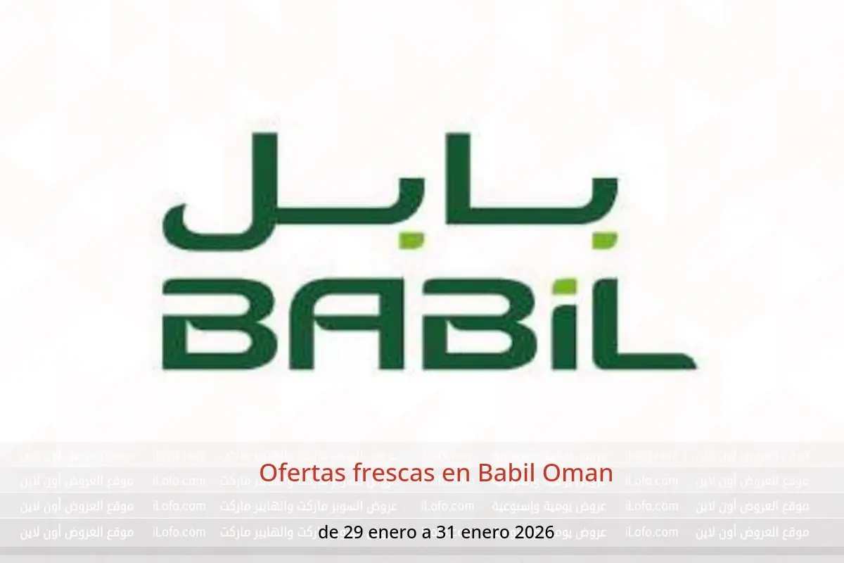 Ofertas de Babil Oman de 29 a 31 enero 2026 Ofertas frescas - Babil - Oman - 29 enero 2026 – 31 enero 2026 - Página 1