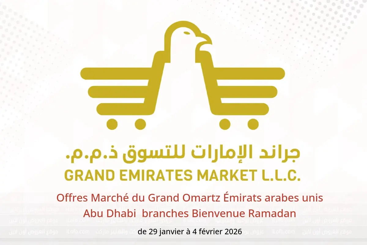 Offres Marché du Grand Omartz  Abu Dhabi  de 29 janvier à 4 février Bienvenue Ramadan - Marché du Grand Omartz - Émirats arabes unis - 29 janvier 2026 – 4 fevrier 2026 - Page 1
