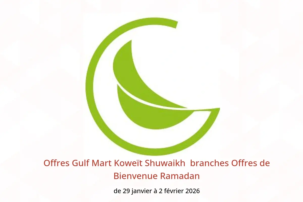 Offres Gulf Mart  Shuwaikh  de 29 janvier à 2 février Offres de Bienvenue Ramadan - Gulf Mart - Koweït - 29 janvier 2026 – 2 fevrier 2026 - Page 1