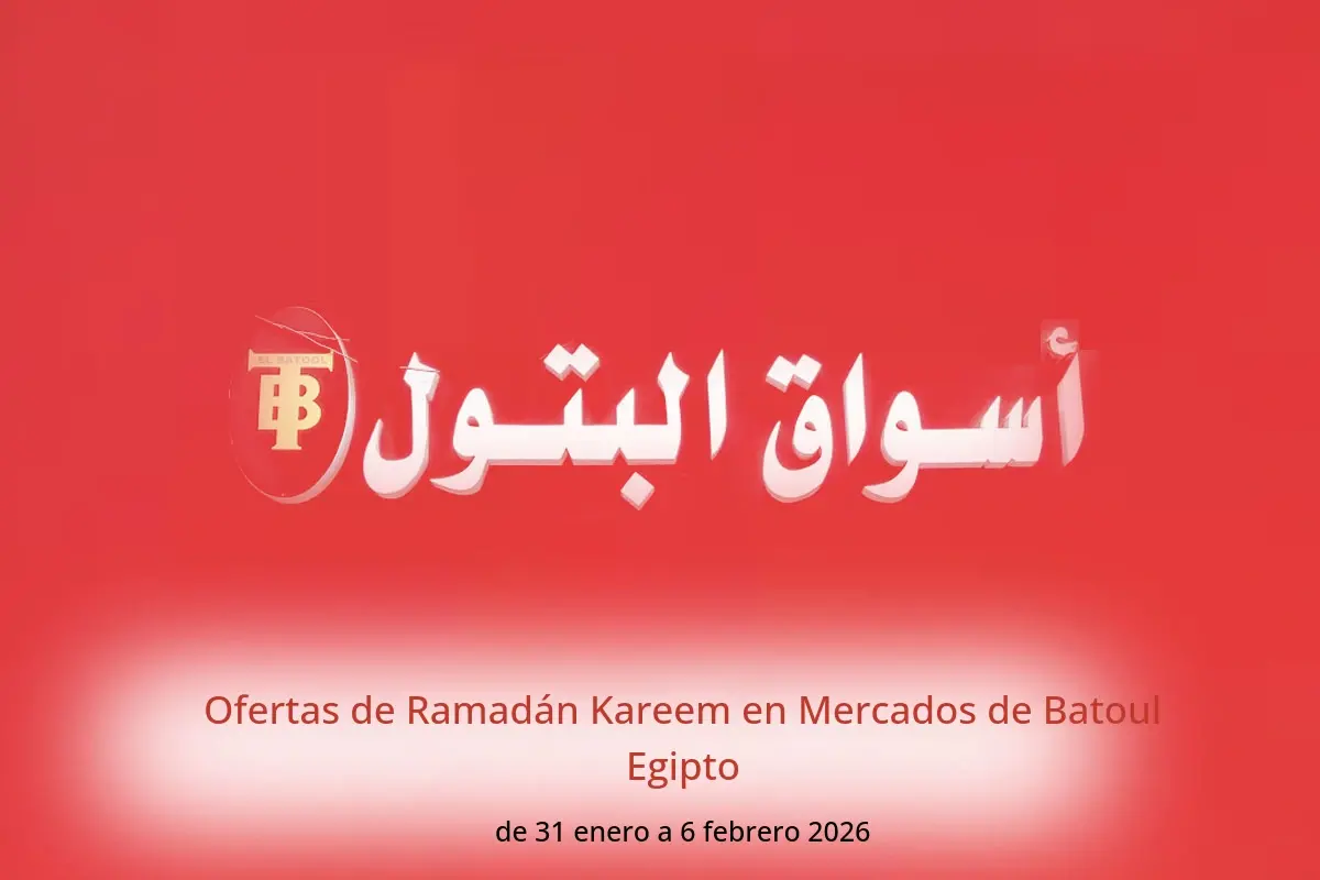 Ofertas de Mercados de Batoul Egipto de 31 enero a 6 febrero 2026 Ofertas de Ramadán Kareem - Mercados de Batoul - Egipto - 31 enero 2026 – 6 febrero 2026 - Página 1