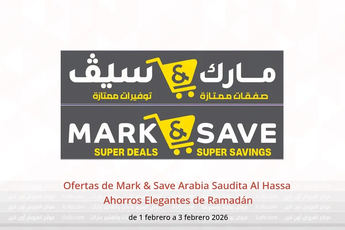 Ofertas de Mark & Save  Al Hassa  de 1 a 3 febrero Ahorros Elegantes de Ramadán